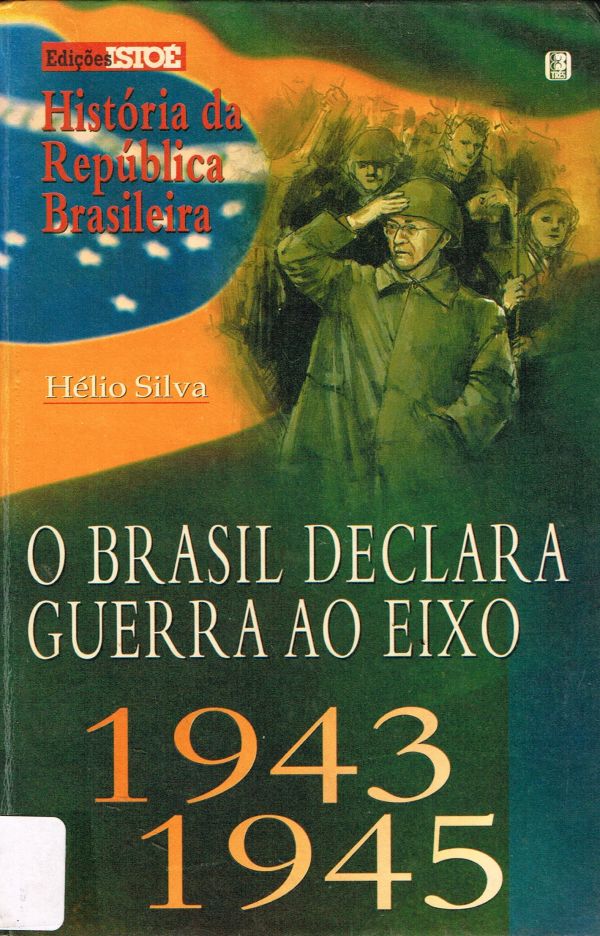 Brasil Declara Guera ao Eixo, O - 1943-1945